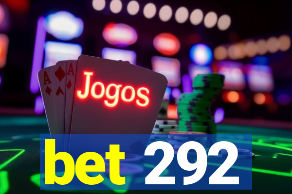 bet 292